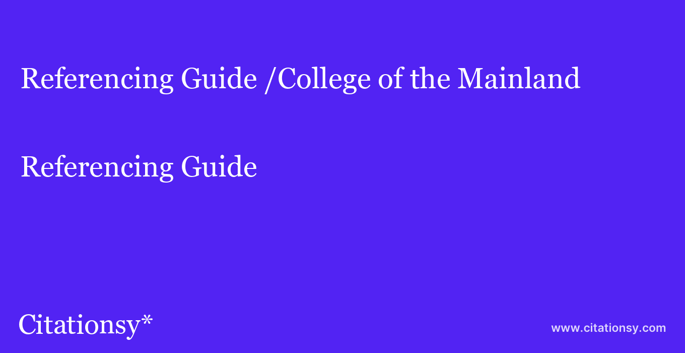 Referencing Guide: /College of the Mainland